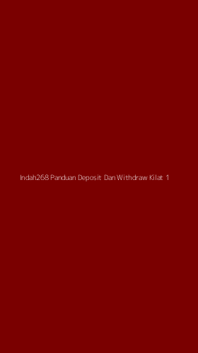 Tampilan Antarmuka Aplikasi Indah268 Panduan Deposit Dan Withdraw Kilat - 1