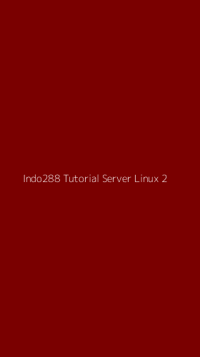 Tampilan Antarmuka Aplikasi Indo288 Tutorial Server Linux - 2
