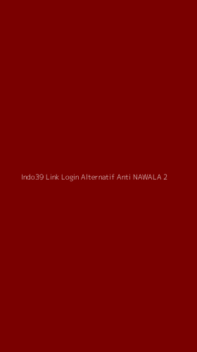 Tampilan Antarmuka Aplikasi Indo39 Link Login Alternatif Anti Nawala - 2