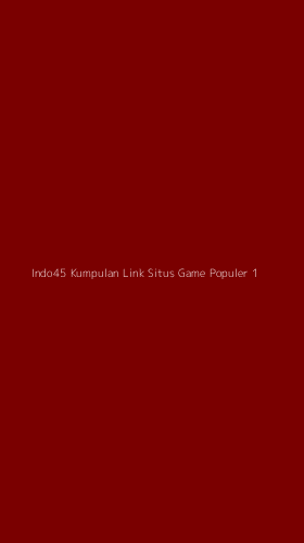 Tampilan Antarmuka Aplikasi Indo45 Kumpulan Link Situs Game Populer - 1