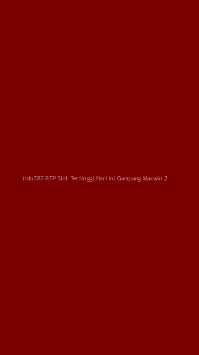 Tampilan Antarmuka Aplikasi Indo787 Rtp Slot Tertinggi Hari Ini Gampang Maxwin - 2