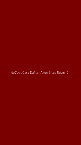 Tampilan Antarmuka Aplikasi Indo7bet Cara Daftar Akun Situs Resmi - 2