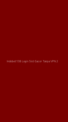 Tampilan Antarmuka Aplikasi Indobet138 Login Slot Gacor Tanpa Vpn - 2