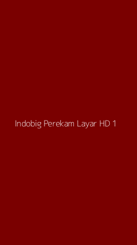 Tampilan Antarmuka Aplikasi Indobig Perekam Layar Hd - 1