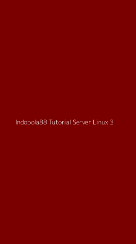 Tampilan Antarmuka Aplikasi Indobola88 Tutorial Server Linux - 3