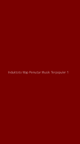 Tampilan Antarmuka Aplikasi Induktoto Wap Pemutar Musik Terpopuler - 1