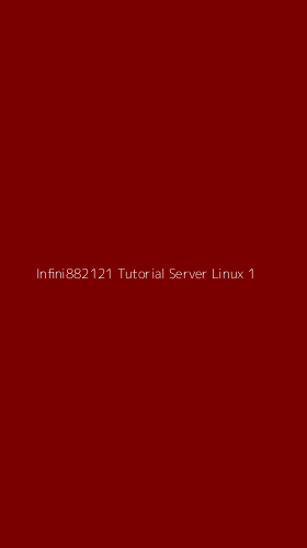 Tampilan Antarmuka Aplikasi Infini882121 Tutorial Server Linux - 1