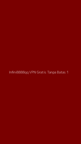 Tampilan Antarmuka Aplikasi Infini8888qq Vpn Gratis Tanpa Batas - 1