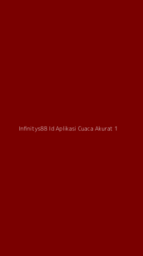 Tampilan Antarmuka Aplikasi Infinitys88 Id Aplikasi Cuaca Akurat - 1