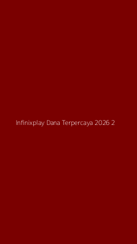 Tampilan Antarmuka Aplikasi Infinixplay Dana Terpercaya 2026 - 2