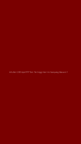 Tampilan Antarmuka Aplikasi Info Bet 200 Apk Rtp Slot Tertinggi Hari Ini Gampang Maxwin - 1