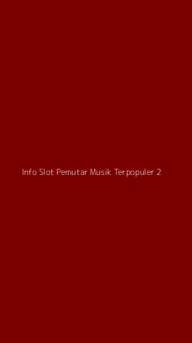 Tampilan Antarmuka Aplikasi Info Slot Pemutar Musik Terpopuler - 2
