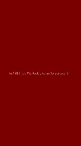 Tampilan Antarmuka Aplikasi Ini138 Situs Mix Parlay Aman Terpercaya - 2