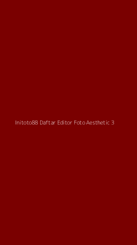 Tampilan Antarmuka Aplikasi Initoto88 Daftar Editor Foto Aesthetic - 3