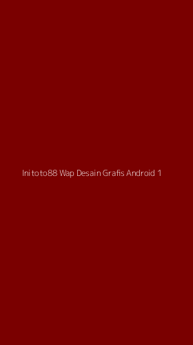 Tampilan Antarmuka Aplikasi Initoto88 Wap Desain Grafis Android - 1