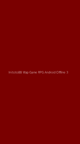 Tampilan Antarmuka Aplikasi Initoto88 Wap Game Rpg Android Offline - 3