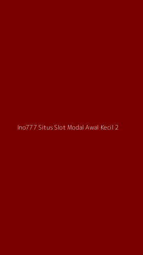 Tampilan Antarmuka Aplikasi Ino777 Situs Slot Modal Awal Kecil - 2
