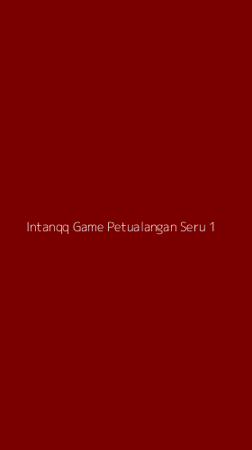 Tampilan Antarmuka Aplikasi Intanqq Game Petualangan Seru - 1