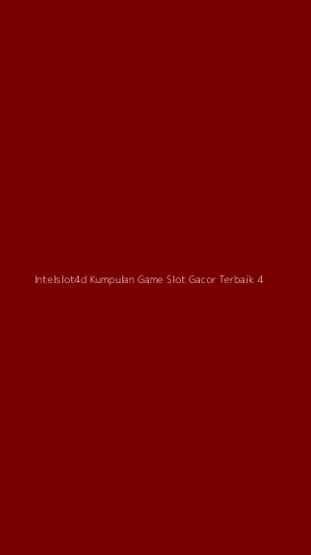 Tampilan Antarmuka Aplikasi Intelslot4d Kumpulan Game Slot Gacor Terbaik - 4