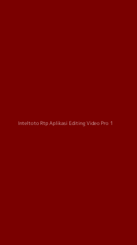Tampilan Antarmuka Aplikasi Inteltoto Rtp Aplikasi Editing Video Pro - 1