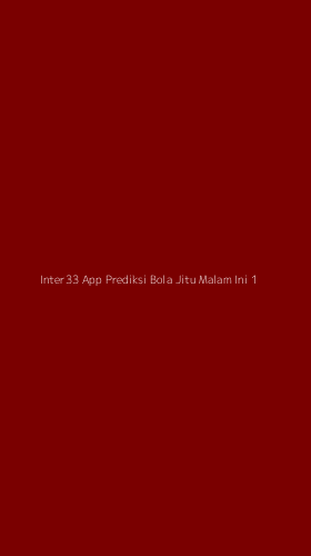 Tampilan Antarmuka Aplikasi Inter33 App Prediksi Bola Jitu Malam Ini - 1