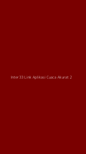 Tampilan Antarmuka Aplikasi Inter33 Link Aplikasi Cuaca Akurat - 2