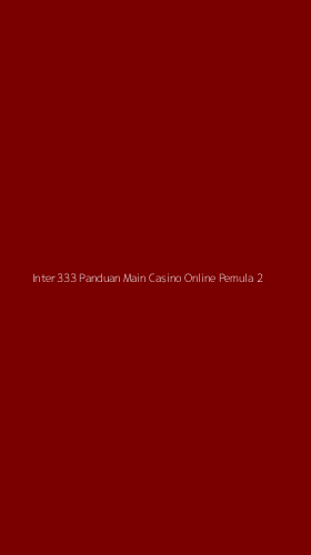 Tampilan Antarmuka Aplikasi Inter333 Panduan Main Casino Online Pemula - 2