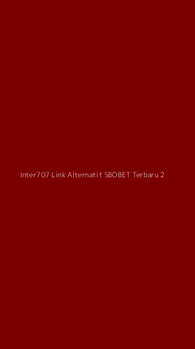 Tampilan Antarmuka Aplikasi Inter707 Link Alternatif Sbobet Terbaru - 2