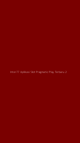Tampilan Antarmuka Aplikasi Inter77 Aplikasi Slot Pragmatic Play Terbaru - 2