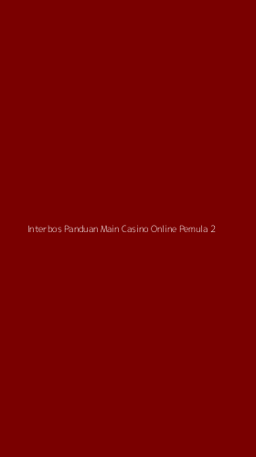 Tampilan Antarmuka Aplikasi Interbos Panduan Main Casino Online Pemula - 2
