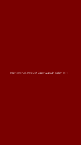 Tampilan Antarmuka Aplikasi Intertogel Apk Info Slot Gacor Maxwin Malam Ini - 1