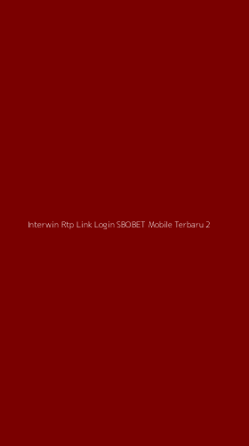 Tampilan Antarmuka Aplikasi Interwin Rtp Link Login Sbobet Mobile Terbaru - 2