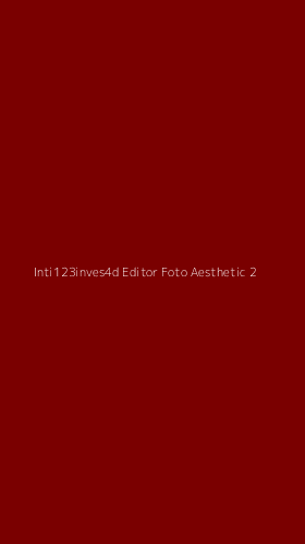 Tampilan Antarmuka Aplikasi Inti123inves4d Editor Foto Aesthetic - 2