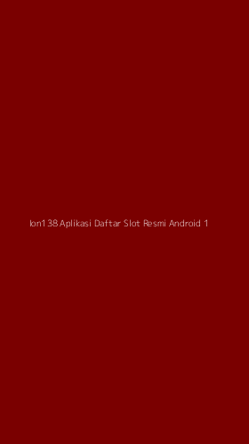 Tampilan Antarmuka Aplikasi Ion138 Aplikasi Daftar Slot Resmi Android - 1