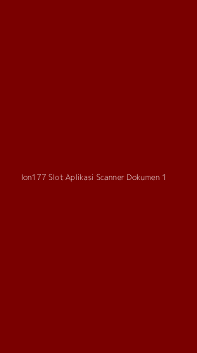Tampilan Antarmuka Aplikasi Ion177 Slot Aplikasi Scanner Dokumen - 1