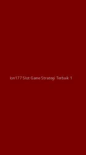 Tampilan Antarmuka Aplikasi Ion177 Slot Game Strategi Terbaik - 1
