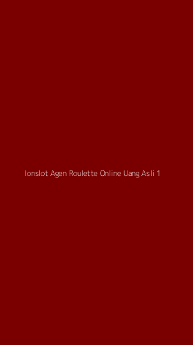 Tampilan Antarmuka Aplikasi Ionslot Agen Roulette Online Uang Asli - 1