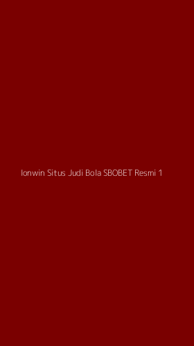 Tampilan Antarmuka Aplikasi Ionwin Situs Judi Bola Sbobet Resmi - 1