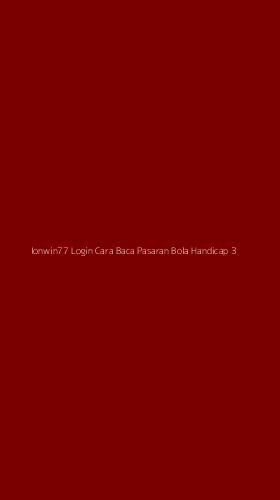 Tampilan Antarmuka Aplikasi Ionwin77 Login Cara Baca Pasaran Bola Handicap - 3