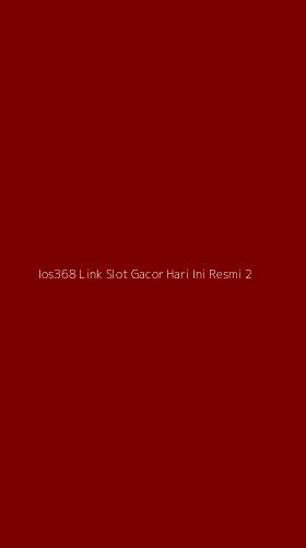 Tampilan Antarmuka Aplikasi Ios368 Link Slot Gacor Hari Ini Resmi - 2