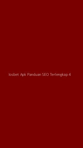 Tampilan Antarmuka Aplikasi Iosbet Apk Panduan Seo Terlengkap - 4