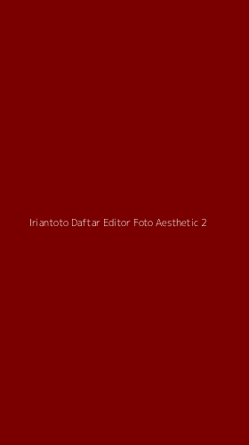 Tampilan Antarmuka Aplikasi Iriantoto Daftar Editor Foto Aesthetic - 2