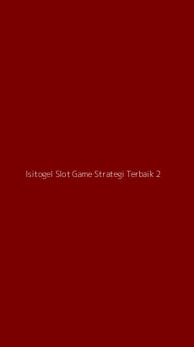 Tampilan Antarmuka Aplikasi Isitogel Slot Game Strategi Terbaik - 2