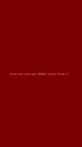 Tampilan Antarmuka Aplikasi Isitoto Apk Link Login Sbobet Mobile Terbaru - 2