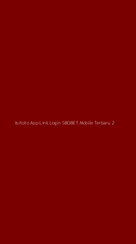 Tampilan Antarmuka Aplikasi Isitoto App Link Login Sbobet Mobile Terbaru - 2