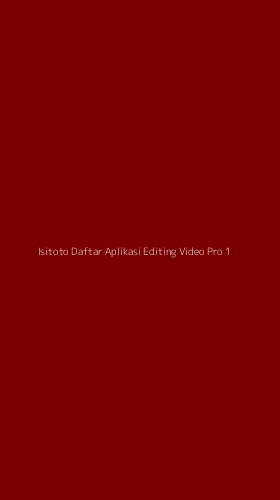 Tampilan Antarmuka Aplikasi Isitoto Daftar Aplikasi Editing Video Pro - 1