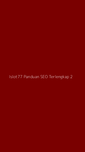 Tampilan Antarmuka Aplikasi Islot77 Panduan Seo Terlengkap - 2