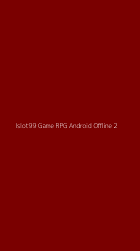 Tampilan Antarmuka Aplikasi Islot99 Game Rpg Android Offline - 2