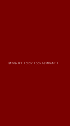 Tampilan Antarmuka Aplikasi Istana 168 Editor Foto Aesthetic - 1