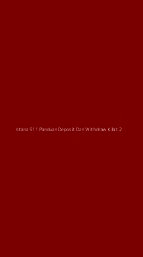 Tampilan Antarmuka Aplikasi Istana 911 Panduan Deposit Dan Withdraw Kilat - 2